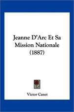 Jeanne D'Arc Et Sa Mission Nationale (1887)