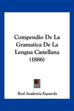 Compendio De La Gramatica De La Lengua Castellana (1886)