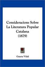 Consideracions Sobre La Literatura Popular Catalana (1879)