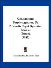 Constantinus Porphyrogenitus, De Provinciis Regni Byzantini, Book 2