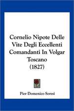 Cornelio Nipote Delle Vite Degli Eccellenti Comandanti In Volgar Toscano (1827)