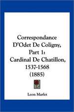 Correspondance D'Odet De Coligny, Part 1