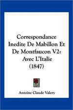 Correspondance Inedite de Mabillon Et de Montfaucon V2