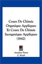 Cours De Chimie Organique Appliquee Et Cours De Chimie Inorganique Appliquee (1842)