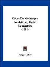 Cours De Mecanique Analytique, Partie Elementaire (1891)