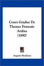 Cours Gradue De Themes Francais-Arabes (1890)