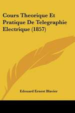 Cours Theorique Et Pratique De Telegraphie Electrique (1857)