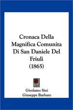 Cronaca Della Magnifica Comunita Di San Daniele Del Friuli (1865)