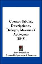 Cuentos Fabulas, Descripciones, Dialogos, Maximas Y Apotegmas (1848)