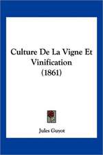 Culture De La Vigne Et Vinification (1861)