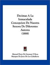 Decimas A La Inmaculada Concepcion De Nuestra Senora De Diferentes Autores (1888)