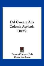 Dal Carcere Alla Colonia Agricola (1898)