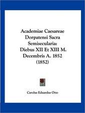 Academiae Caesareae Dorpatensi Sacra Semisecularia