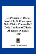 De'Principj Di Dritto Penale Che Si Contengono Nella Divina Commedia E Delle Condizioni D'Italia Al Tempo Di Dante (1860)