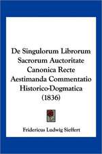 De Singulorum Librorum Sacrorum Auctoritate Canonica Recte Aestimanda Commentatio Historico-Dogmatica (1836)