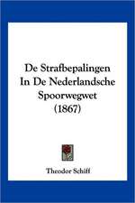 De Strafbepalingen In De Nederlandsche Spoorwegwet (1867)