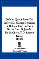 Defensa Que A Favor Del Alferez D. Valente Gonzalez