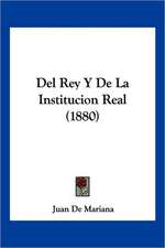 Del Rey Y De La Institucion Real (1880)