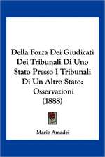 Della Forza Dei Giudicati Dei Tribunali Di Uno Stato Presso I Tribunali Di Un Altro Stato