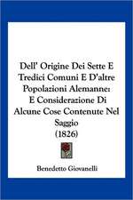 Dell' Origine Dei Sette E Tredici Comuni E D'altre Popolazioni Alemanne