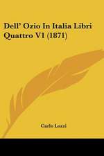 Dell' Ozio In Italia Libri Quattro V1 (1871)