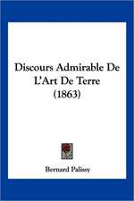 Discours Admirable De L'Art De Terre (1863)