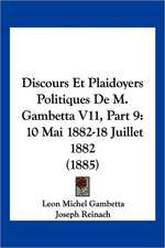 Discours Et Plaidoyers Politiques De M. Gambetta V11, Part 9