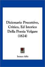 Dizionario Precettivo, Critico, Ed Istorico Della Poesia Volgare (1824)