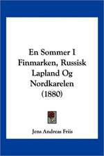 En Sommer I Finmarken, Russisk Lapland Og Nordkarelen (1880)