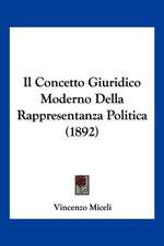 Il Concetto Giuridico Moderno Della Rappresentanza Politica (1892)