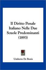 Il Diritto Penale Italiano Nelle Due Scuole Predominanti (1893)