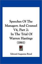 Speeches Of The Managers And Counsel V4, Part 2