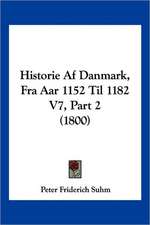 Historie Af Danmark, Fra Aar 1152 Til 1182 V7, Part 2 (1800)