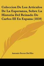 Coleccion De Los Articulos De La Esperanza, Sobre La Historia Del Reinado De Carlos III En Espana (1859)