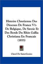 Histoire Chretienne Des Dioceses De France V1