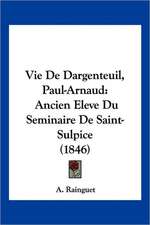 Vie De Dargenteuil, Paul-Arnaud