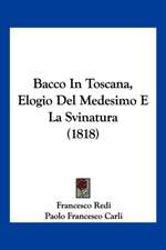 Bacco In Toscana, Elogio Del Medesimo E La Svinatura (1818)