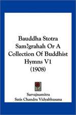 Bauddha Stotra Samgrahah Or A Collection Of Buddhist Hymns V1 (1908)