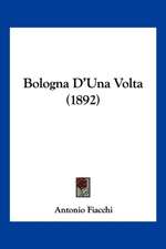 Bologna D'Una Volta (1892)