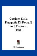 Catalogo Delle Fotografie Di Roma E Suoi Contorni (1891)