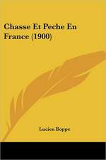 Chasse Et Peche En France (1900)