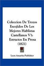 Coleccion De Trozos Escojidos De Los Mejores Hablistas Castellanos V1