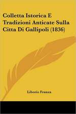 Colletta Istorica E Tradizioni Anticate Sulla Citta Di Gallipoli (1836)