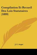 Compilation Et Recueil Des Lois Statutaires (1899)