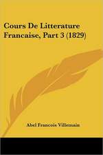 Cours De Litterature Francaise, Part 3 (1829)