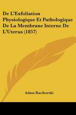 De L'Exfoliation Physiologique Et Pathologique De La Membrane Interne De L'Uterus (1857)