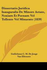 Dissertatio Juridica Inauguralis De Minore Aetate, Noxiam Et Poenam Vel Tollente Vel Minuente (1839)