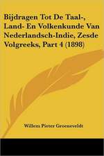 Bijdragen Tot De Taal-, Land- En Volkenkunde Van Nederlandsch-Indie, Zesde Volgreeks, Part 4 (1898)