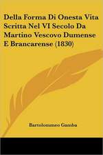 Della Forma Di Onesta Vita Scritta Nel VI Secolo Da Martino Vescovo Dumense E Brancarense (1830)