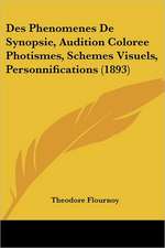 Des Phenomenes De Synopsie, Audition Coloree Photismes, Schemes Visuels, Personnifications (1893)